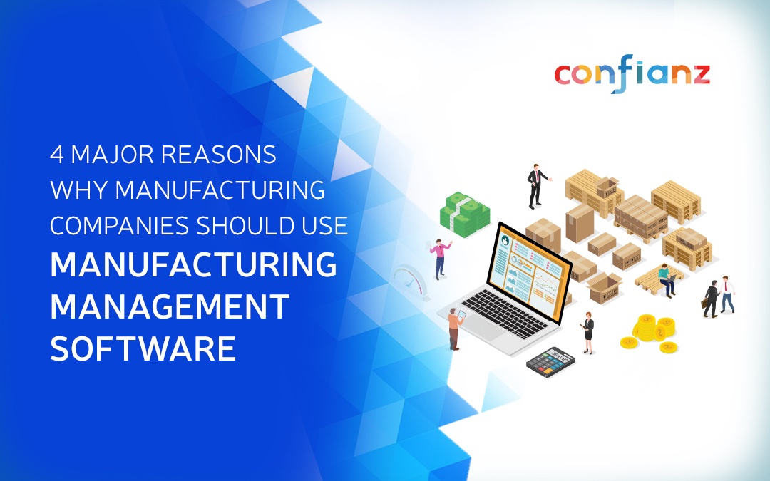 4 Major Reasons Why Manufacturing Companies Should Use Manufacturing Management Software