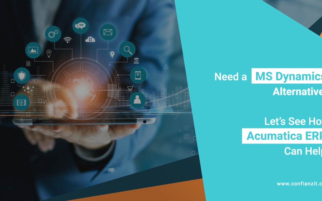 Need an MS Dynamics Alternative? Let’s See How Acumatica ERP Can Help