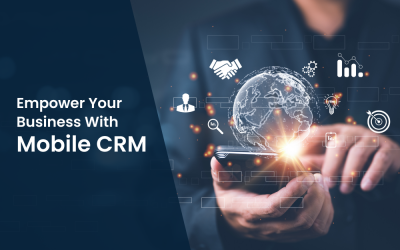 Why Does Your Business Need a Customer Relationship Management Mobile Application?