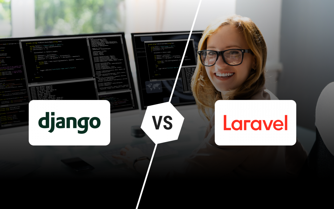 Django vs. Laravel: Choosing the Right Framework for Your Web Development