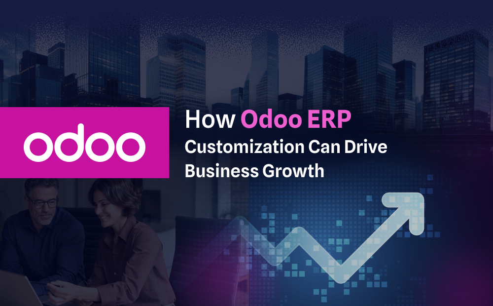 How Odoo ERP Customization Can Drive Business Growth