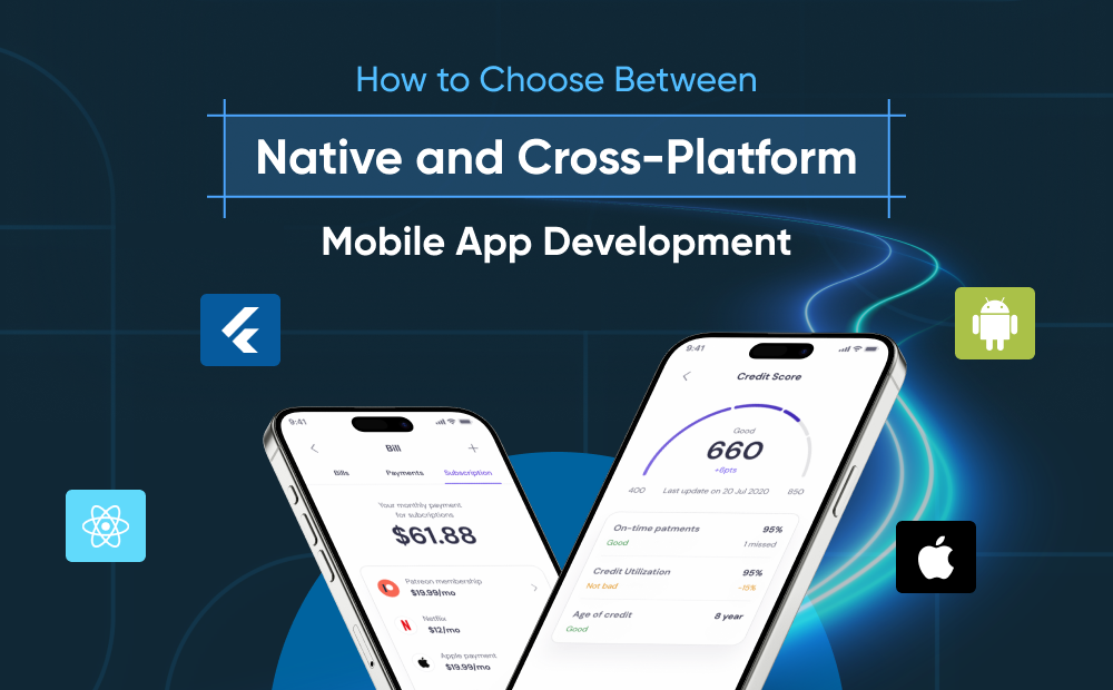How to Choose Between Native and Cross-Platform Mobile App Development