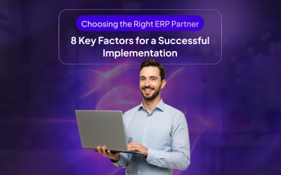 Choosing the Right ERP Partner: 8 Key Factors for a Successful Implementation