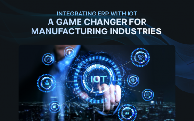 Integrating ERP with IoT: A Game Changer for Manufacturing Industries