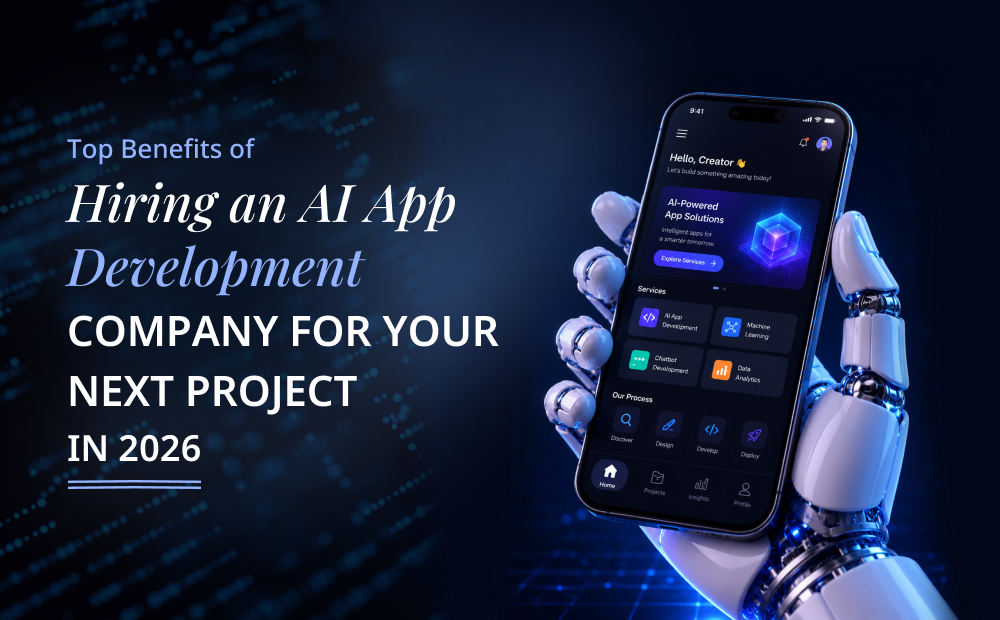 Top Benefits of Hiring an AI App Development Company for Your Next Project in 2026