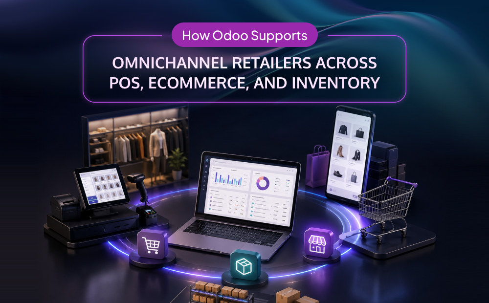 How Odoo Supports Omnichannel Retailers Across POS, Ecommerce, and Inventory